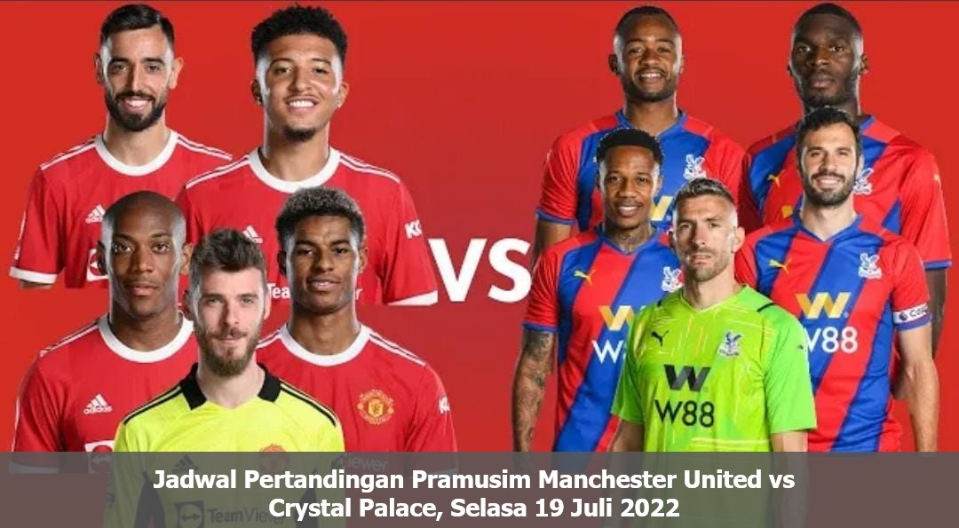Jadwal Pertandingan Pramusim Manchester United vs Crystal Palace, Selasa 19 Juli 2022