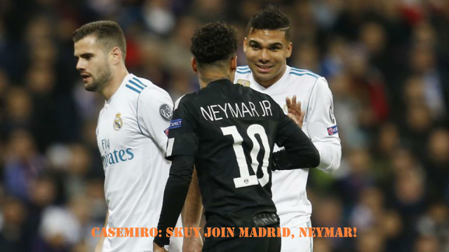 Casemiro: Skuy Join Madrid, Neymar!