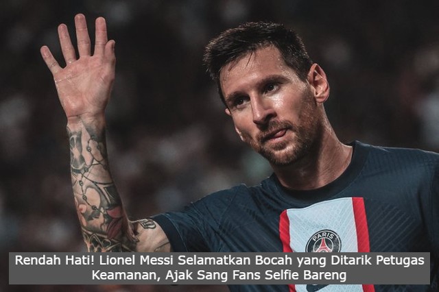 Rendah Hati! Lionel Messi Selamatkan Bocah yang Ditarik Petugas Keamanan, Ajak Sang Fans Selfie Bareng